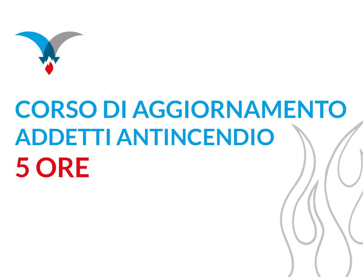 CORSO DI AGGIORNAMENTO ADDETTI ANTINCENDIO 5 ORE